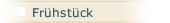 Fr&uuml;hst&uuml;ck